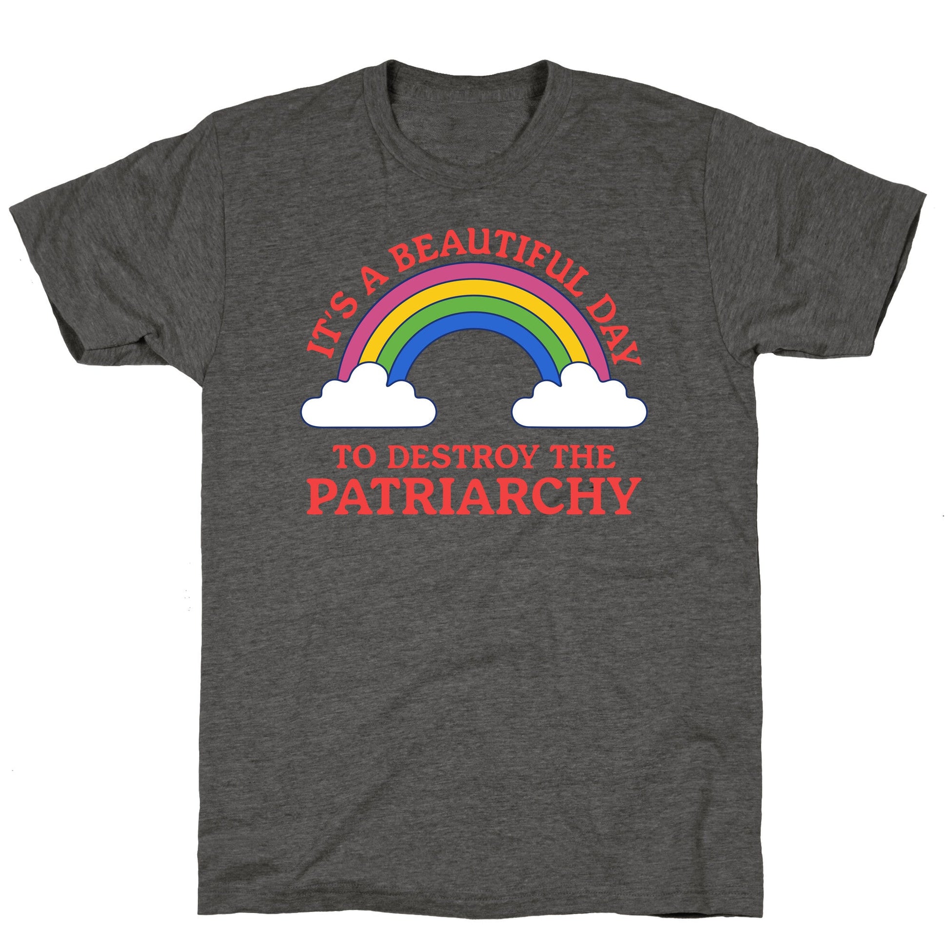 Beautiful Day To Destroy The Patriarchy Unisex Triblend Tee