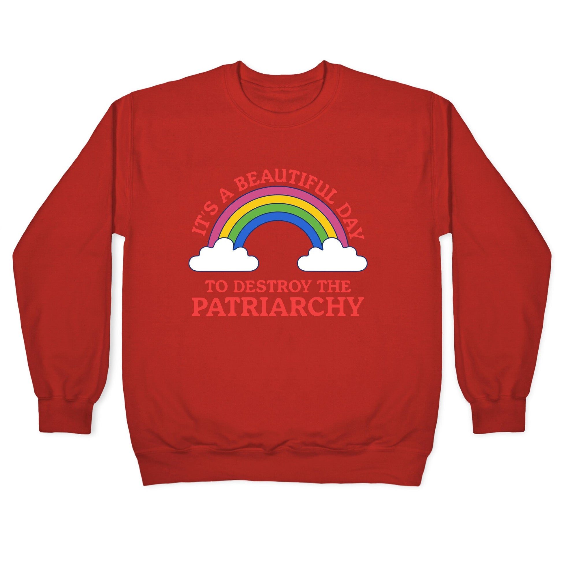 Beautiful Day To Destroy The Patriarchy Crewneck Sweatshirt
