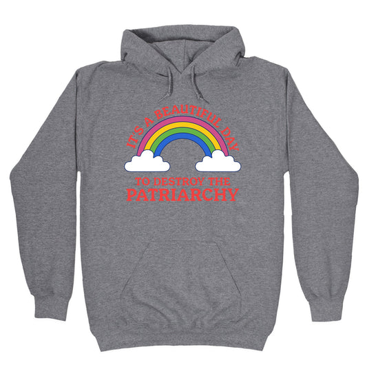 Beautiful Day To Destroy The Patriarchy Hoodie
