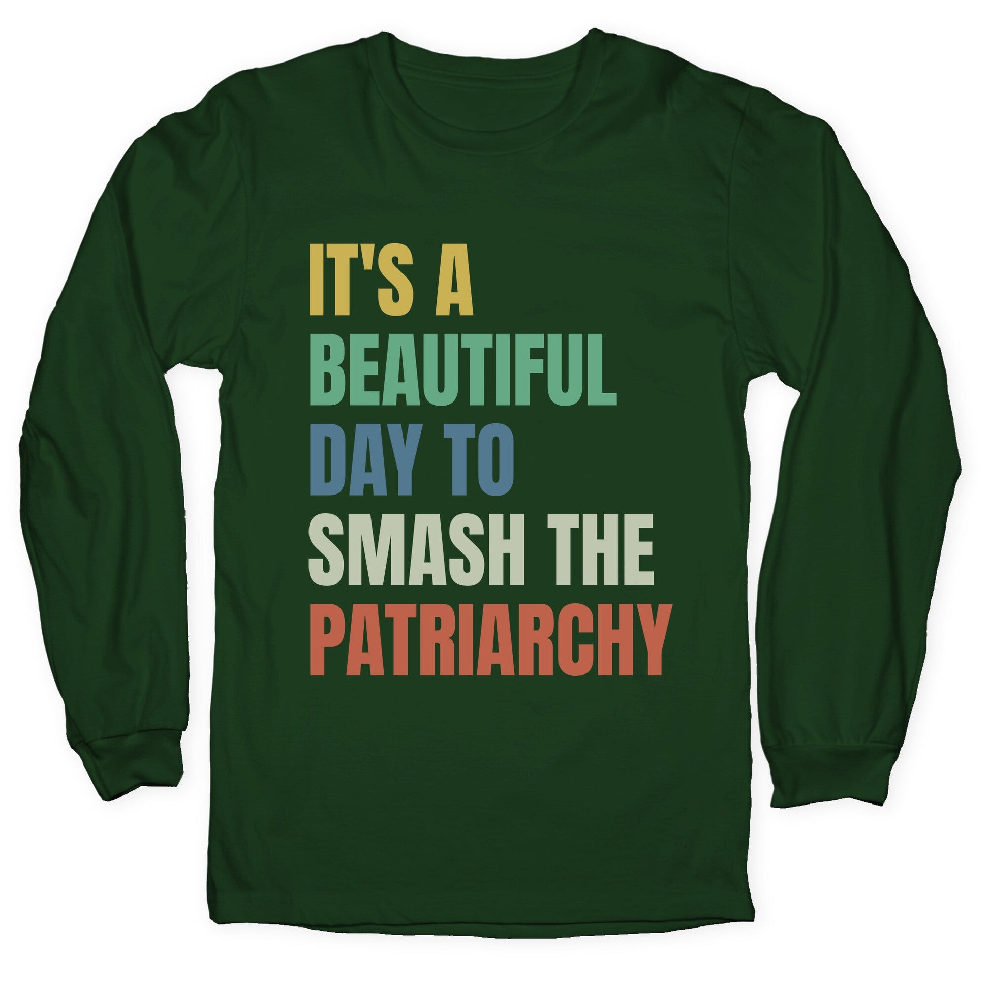 Beautiful Day To Destroy The Patriarchy Rainbow Longsleeve Tee
