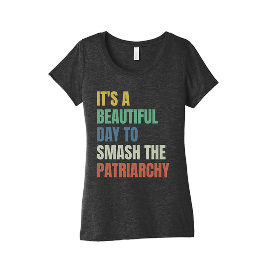 Beautiful Day To Destroy The Patriarchy Rainbow Womens Triblend Tee
