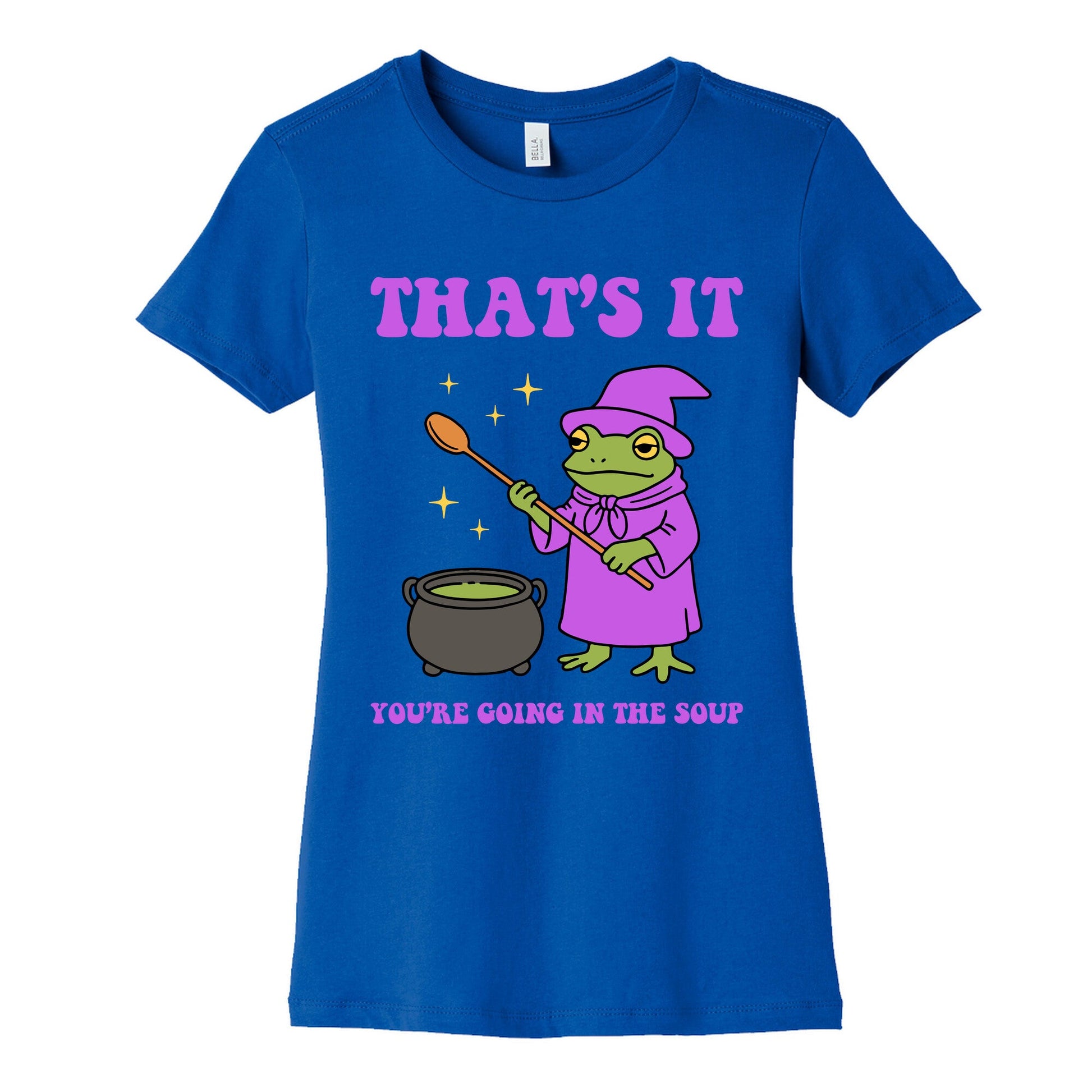 Youre Going In The Soup Womens Cotton Tee