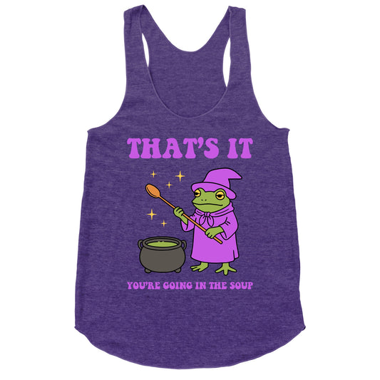 Youre Going In The Soup Racerback Tank