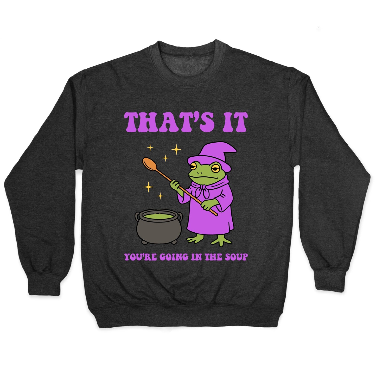Youre Going In The Soup Crewneck Sweatshirt