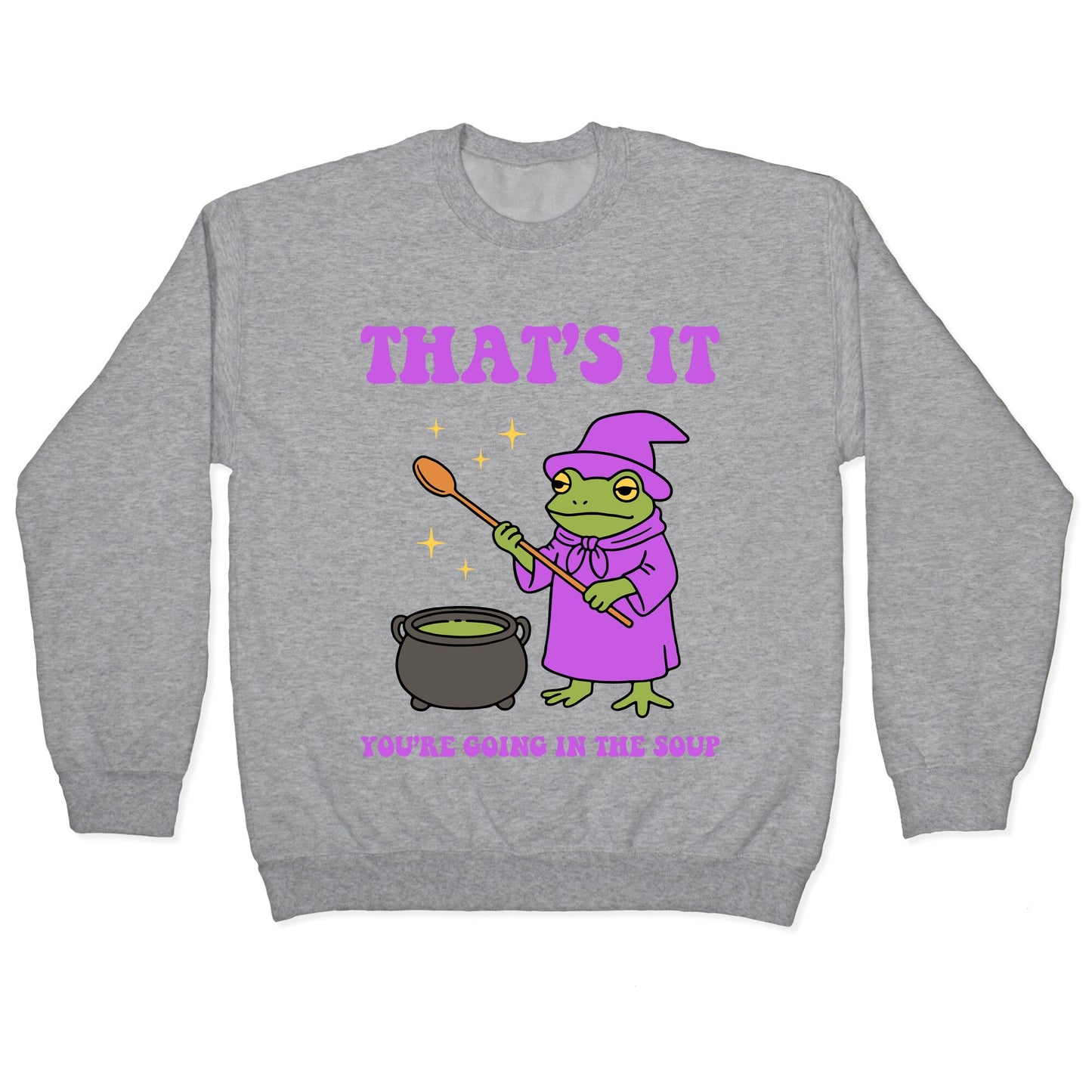 Youre Going In The Soup Crewneck Sweatshirt
