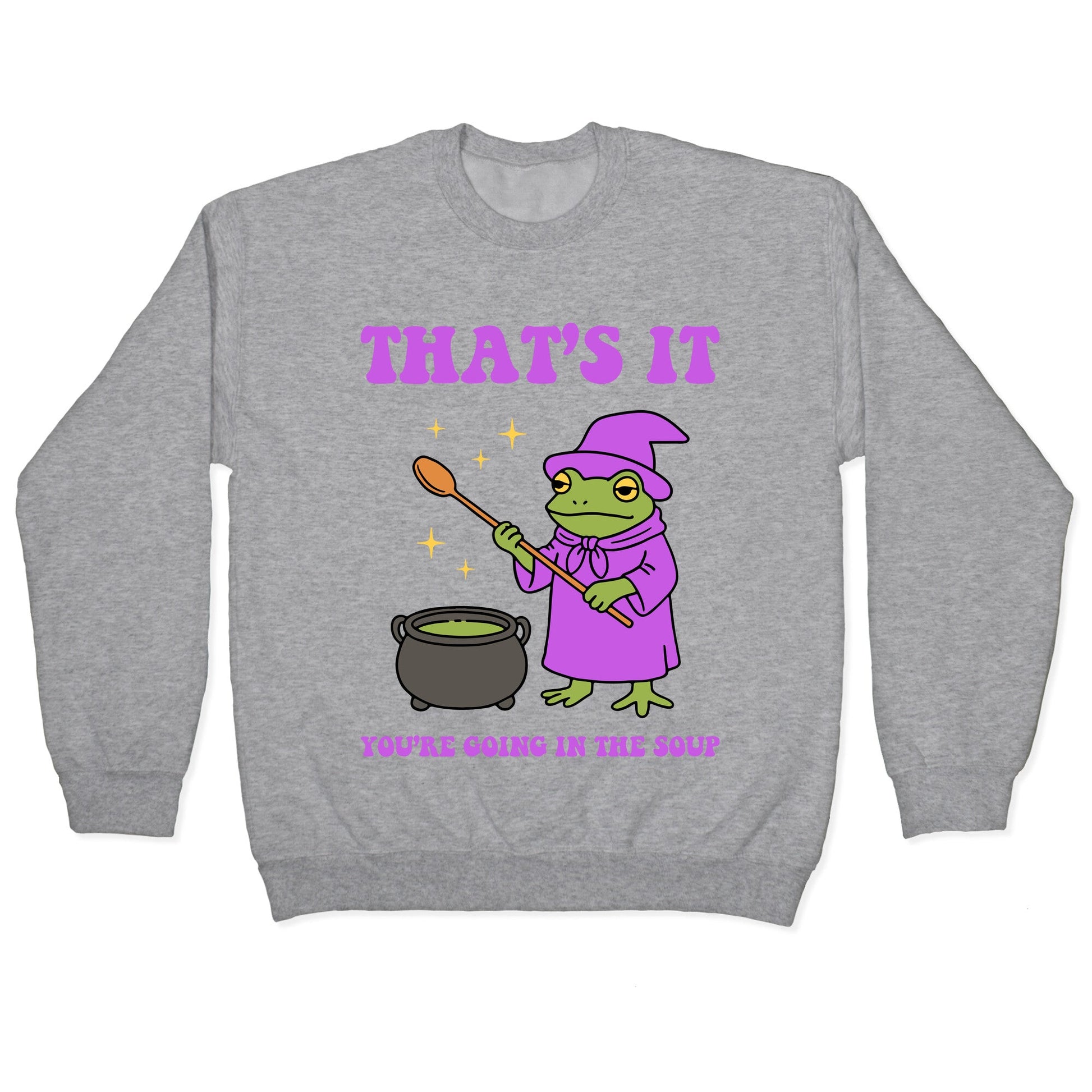 Youre Going In The Soup Crewneck Sweatshirt