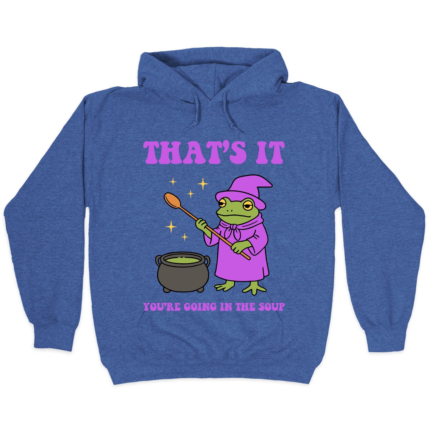 Youre Going In The Soup Hoodie