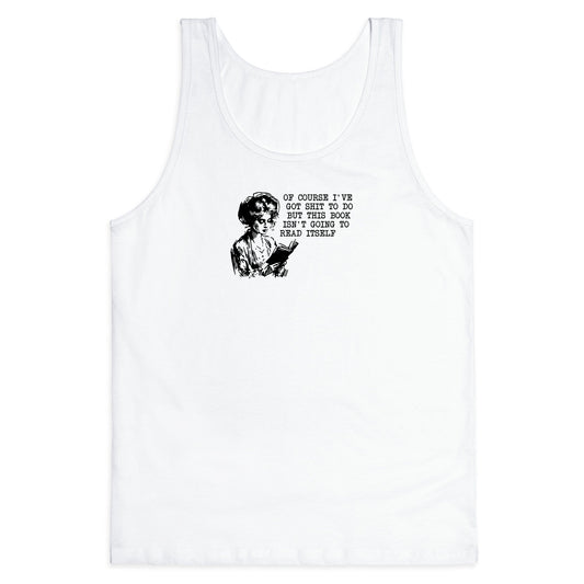 This Book Isnt Going To Read Itself Tank Top