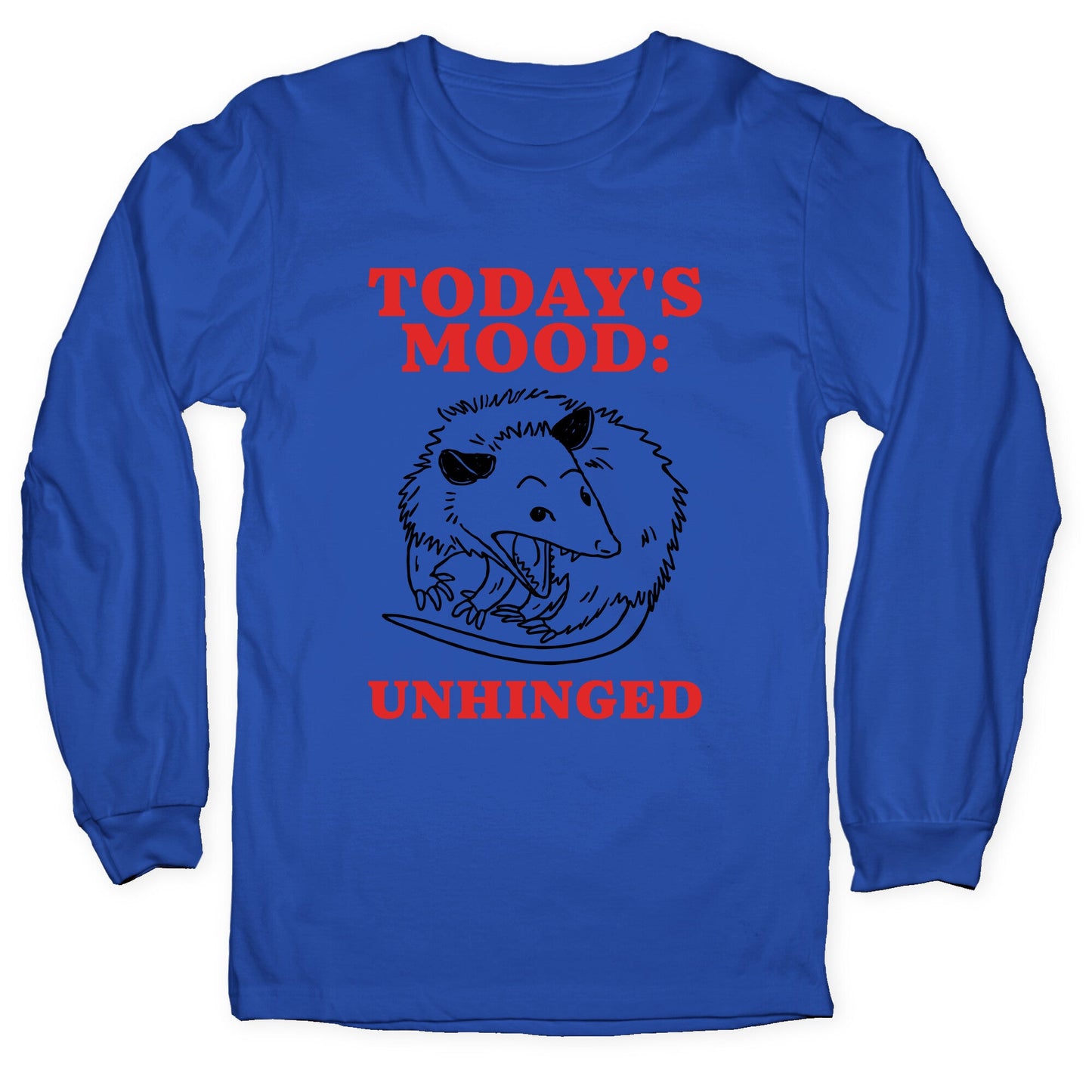 Todays Mood: Unhinged Longsleeve Tee