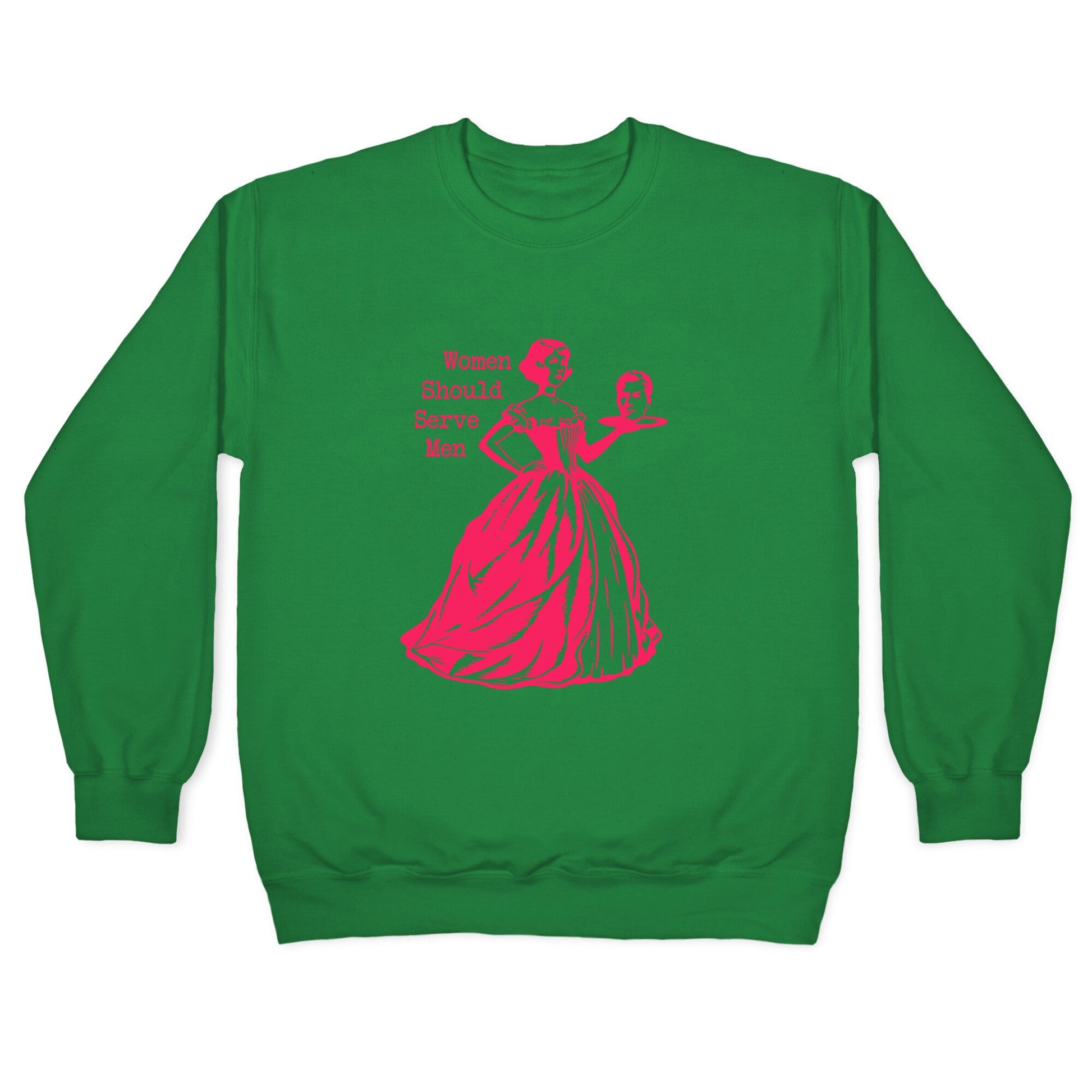 Women Should Serve Men Crewneck Sweatshirt