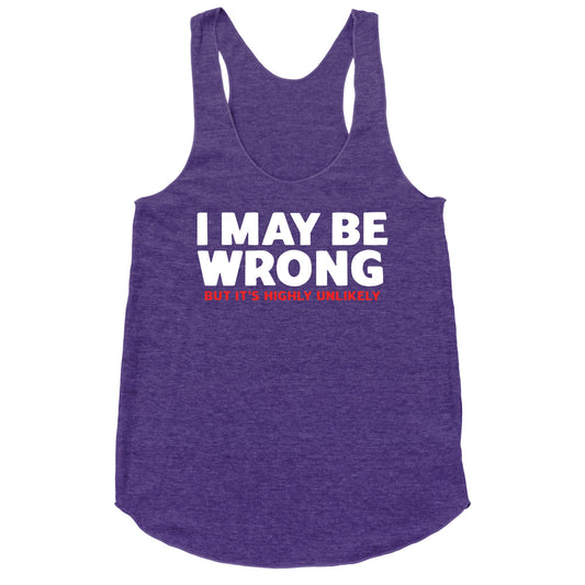 I May Be Wrong Racerback Tank