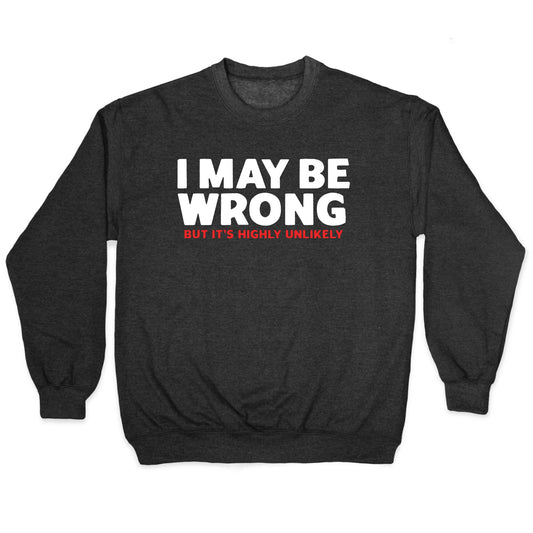 I May Be Wrong Crewneck Sweatshirt