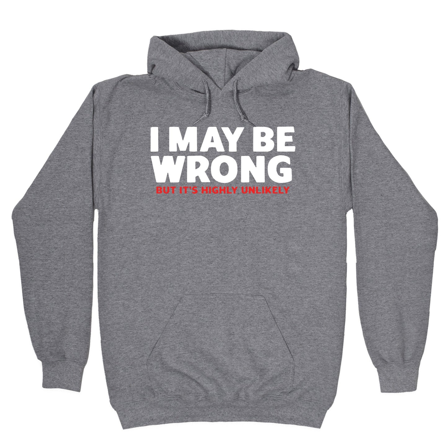 I May Be Wrong Hoodie