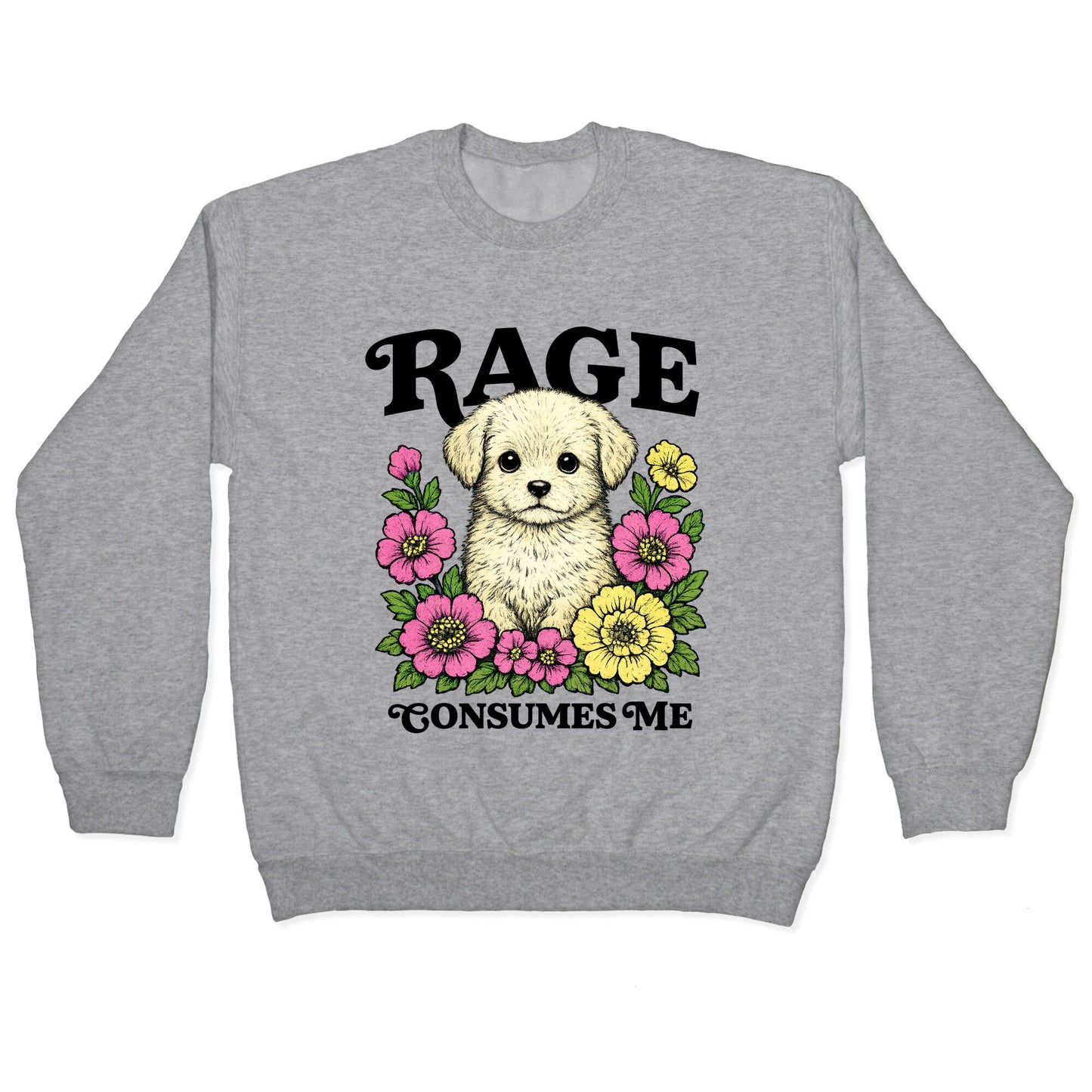 Rage Consumes Me Puppy Crewneck Sweatshirt