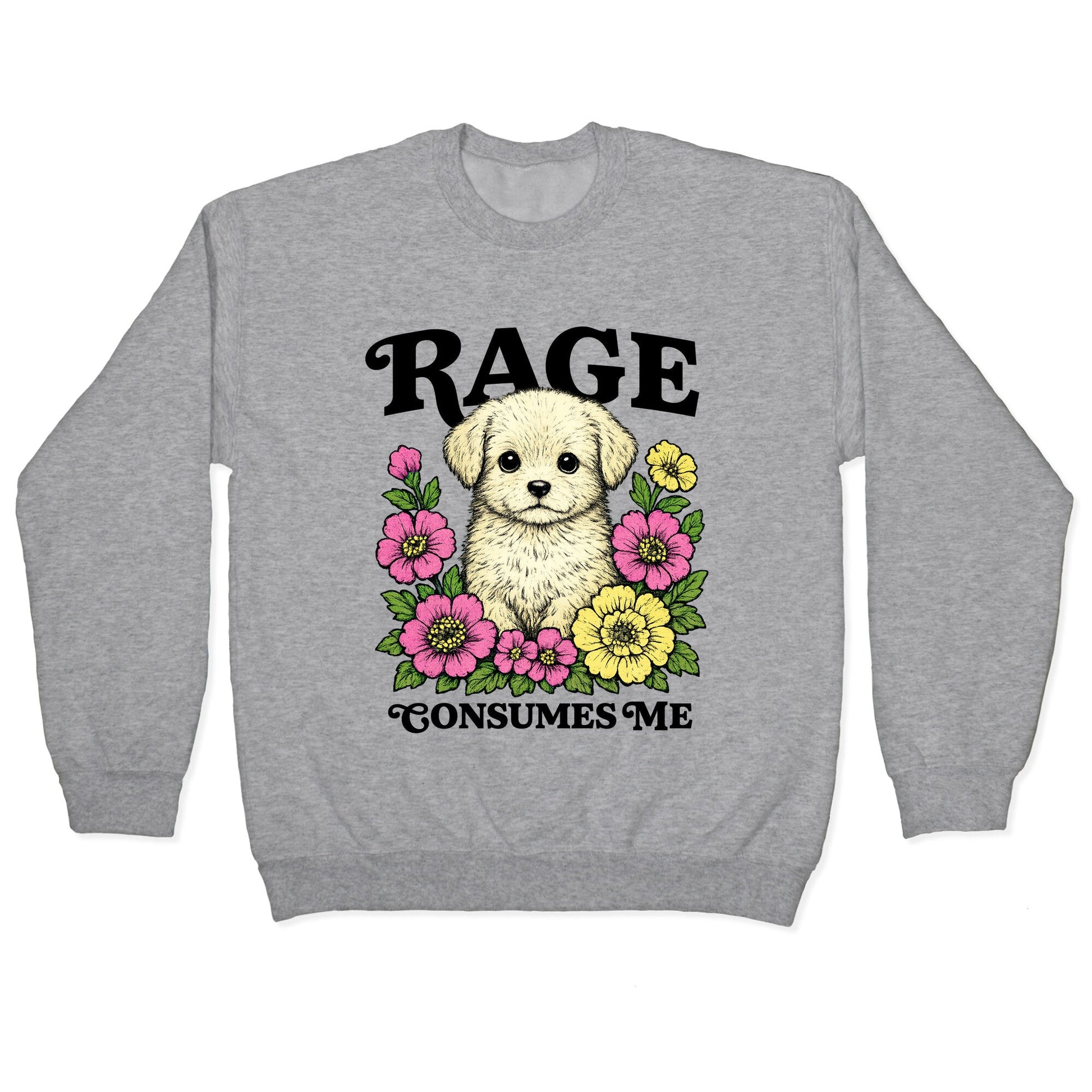 Rage Consumes Me Puppy Crewneck Sweatshirt