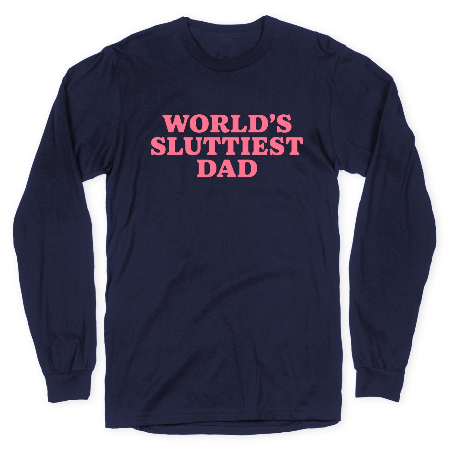 Worlds Sluttiest Dad Longsleeve Tee