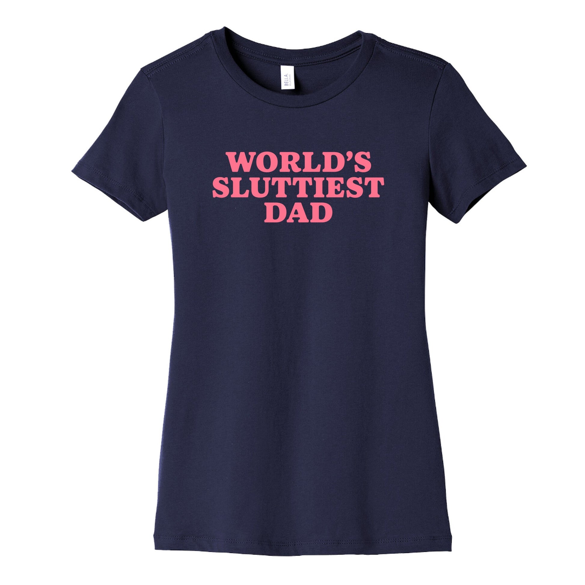 Worlds Sluttiest Dad Womens Cotton Tee
