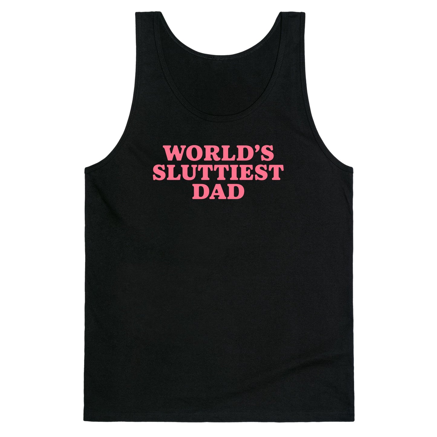 Worlds Sluttiest Dad Tank Top