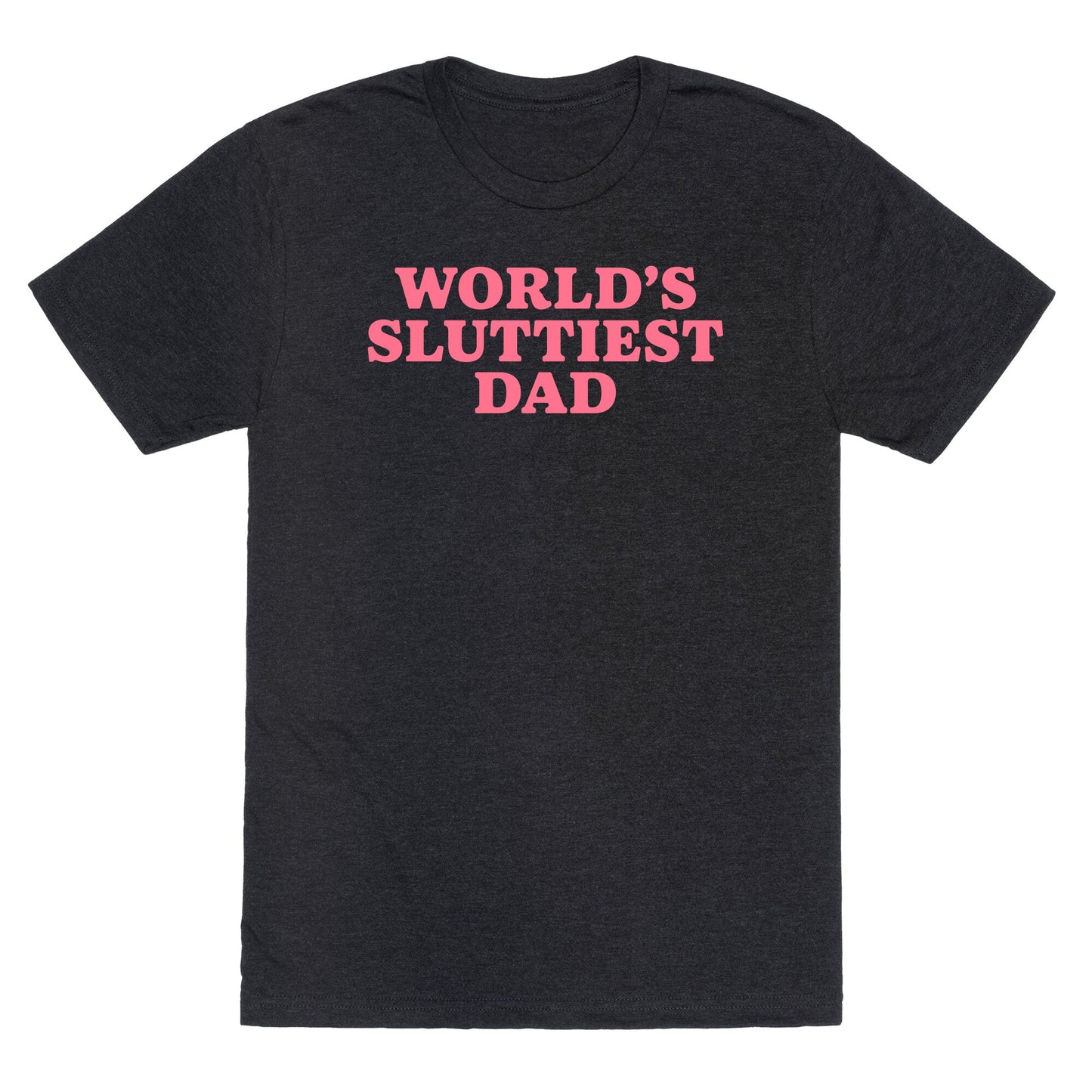 Worlds Sluttiest Dad Unisex Triblend Tee