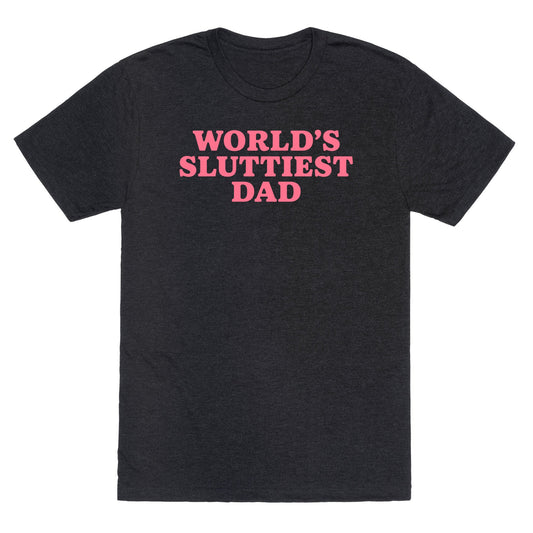 Worlds Sluttiest Dad Unisex Triblend Tee