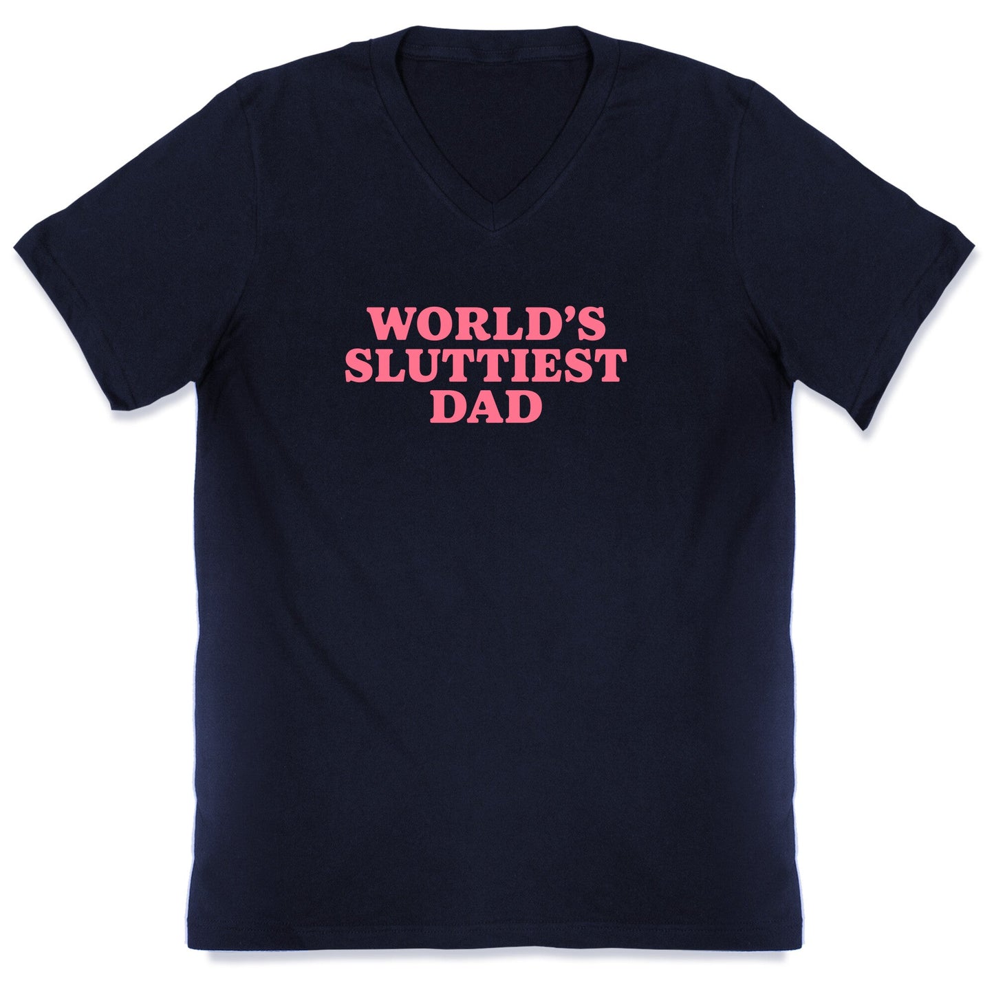 Worlds Sluttiest Dad V-Neck