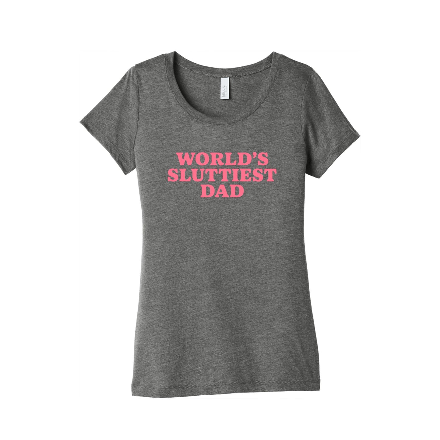 Worlds Sluttiest Dad Womens Triblend Tee