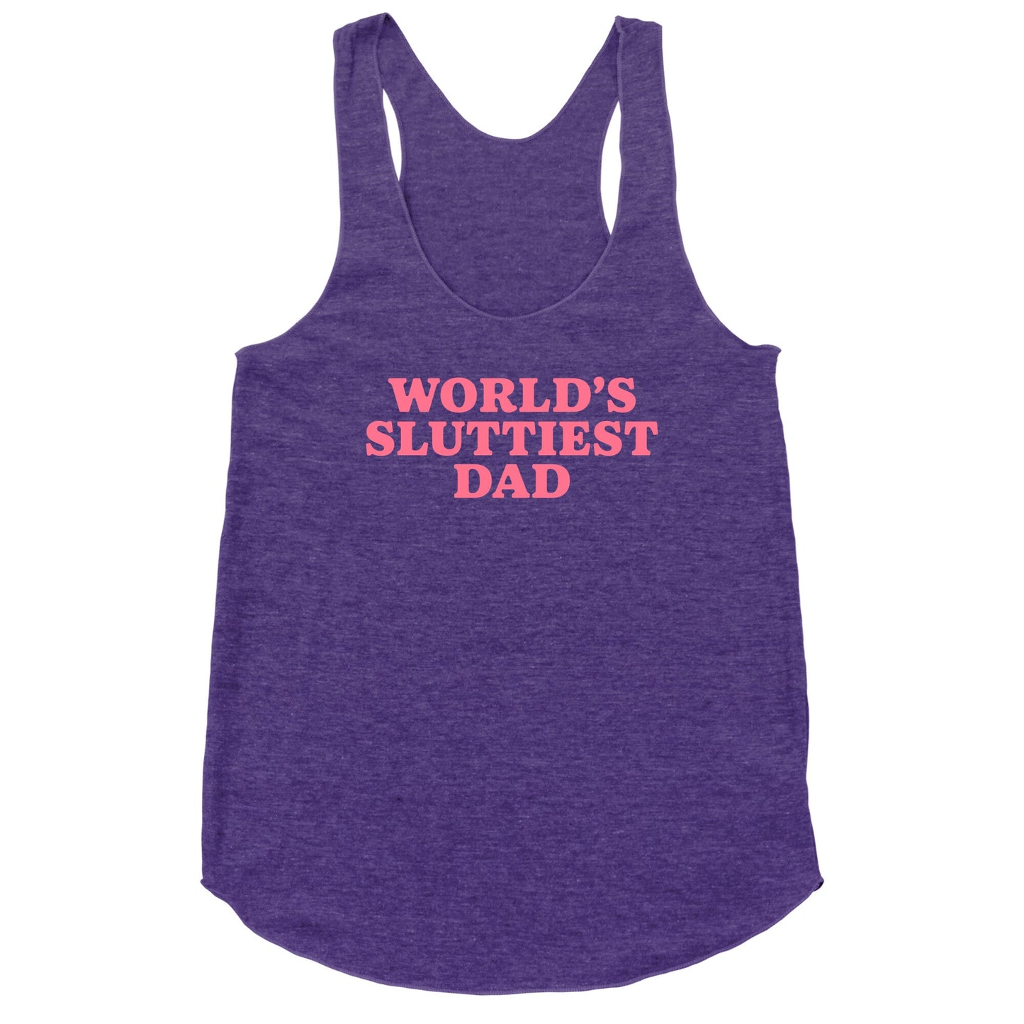 Worlds Sluttiest Dad Racerback Tank