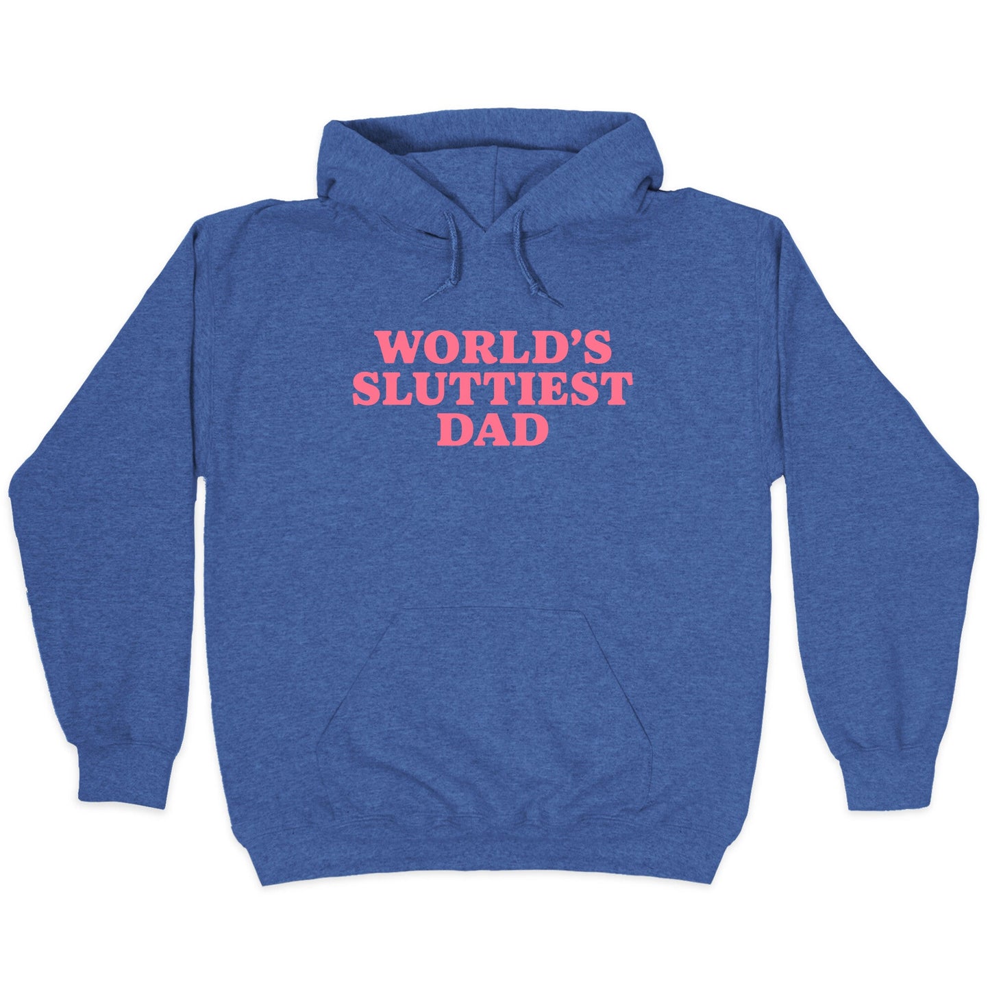 Worlds Sluttiest Dad Hoodie