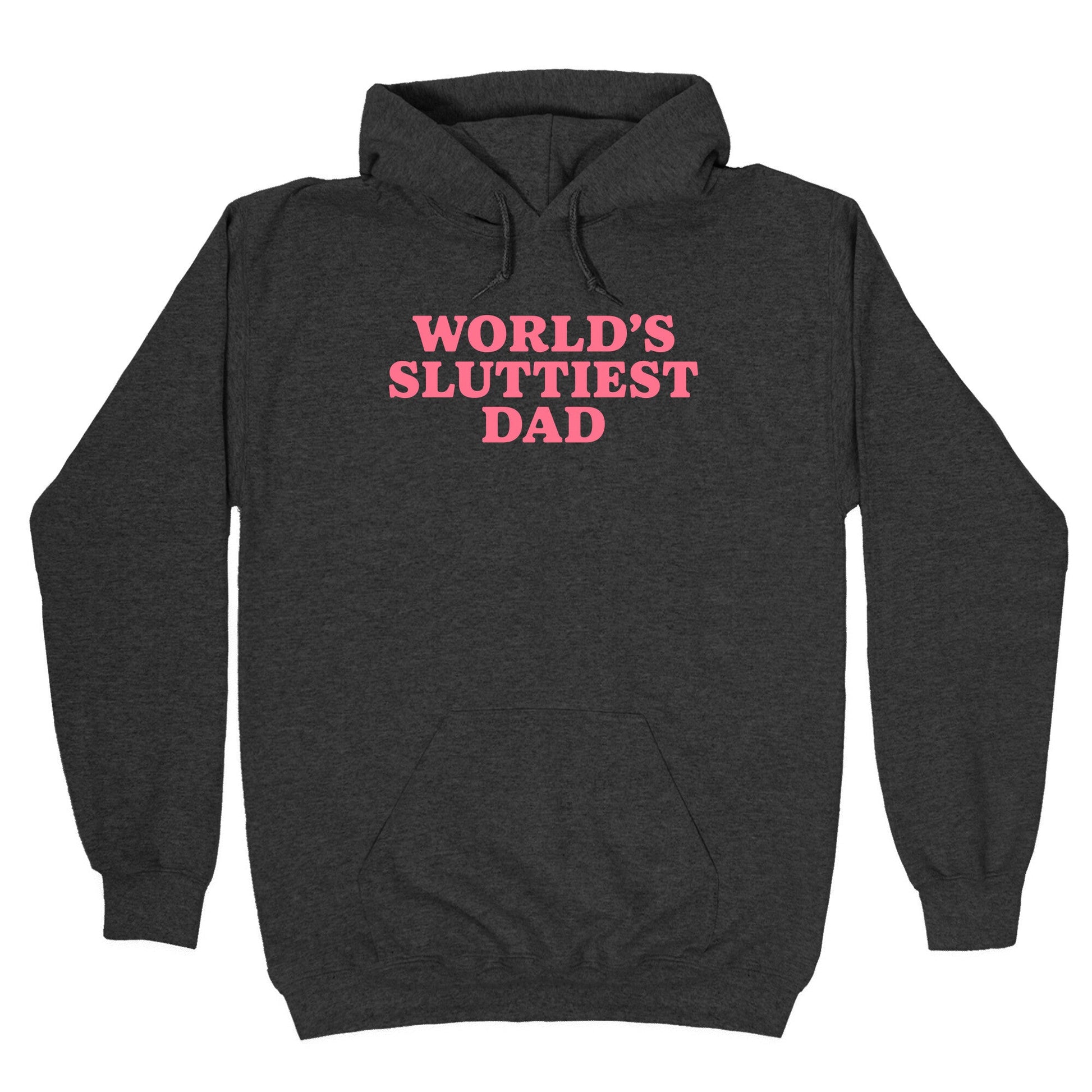 Worlds Sluttiest Dad Hoodie