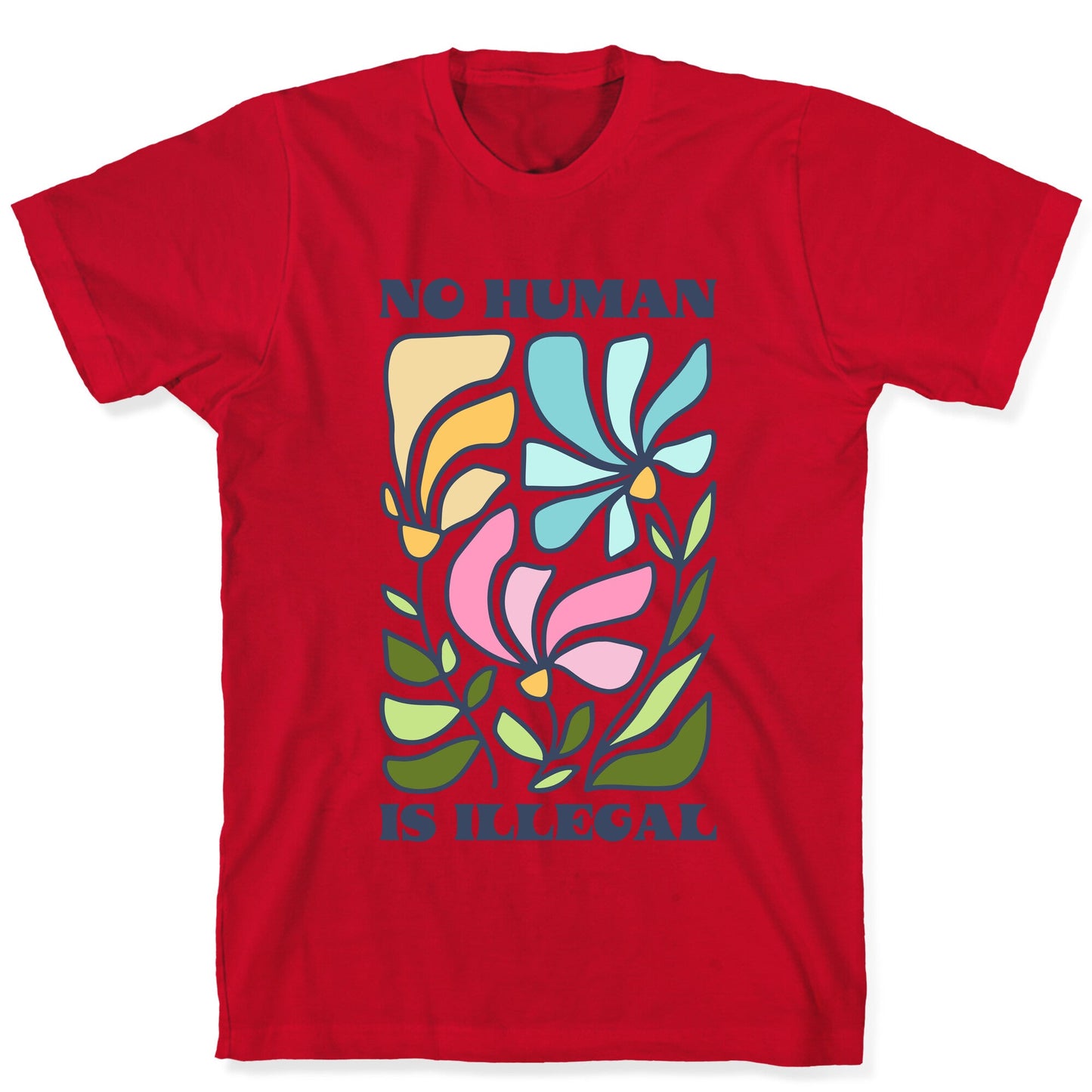 No Human Is Illegal Flowers T-Shirt
