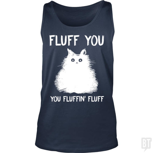 Fluff You You Fluff Funny Cat Tank Tops