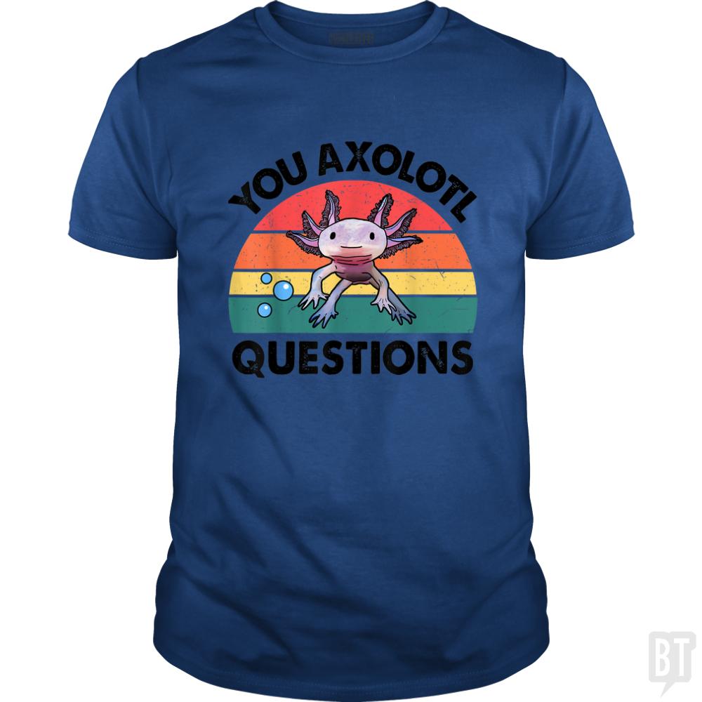 You Axolotl Question
