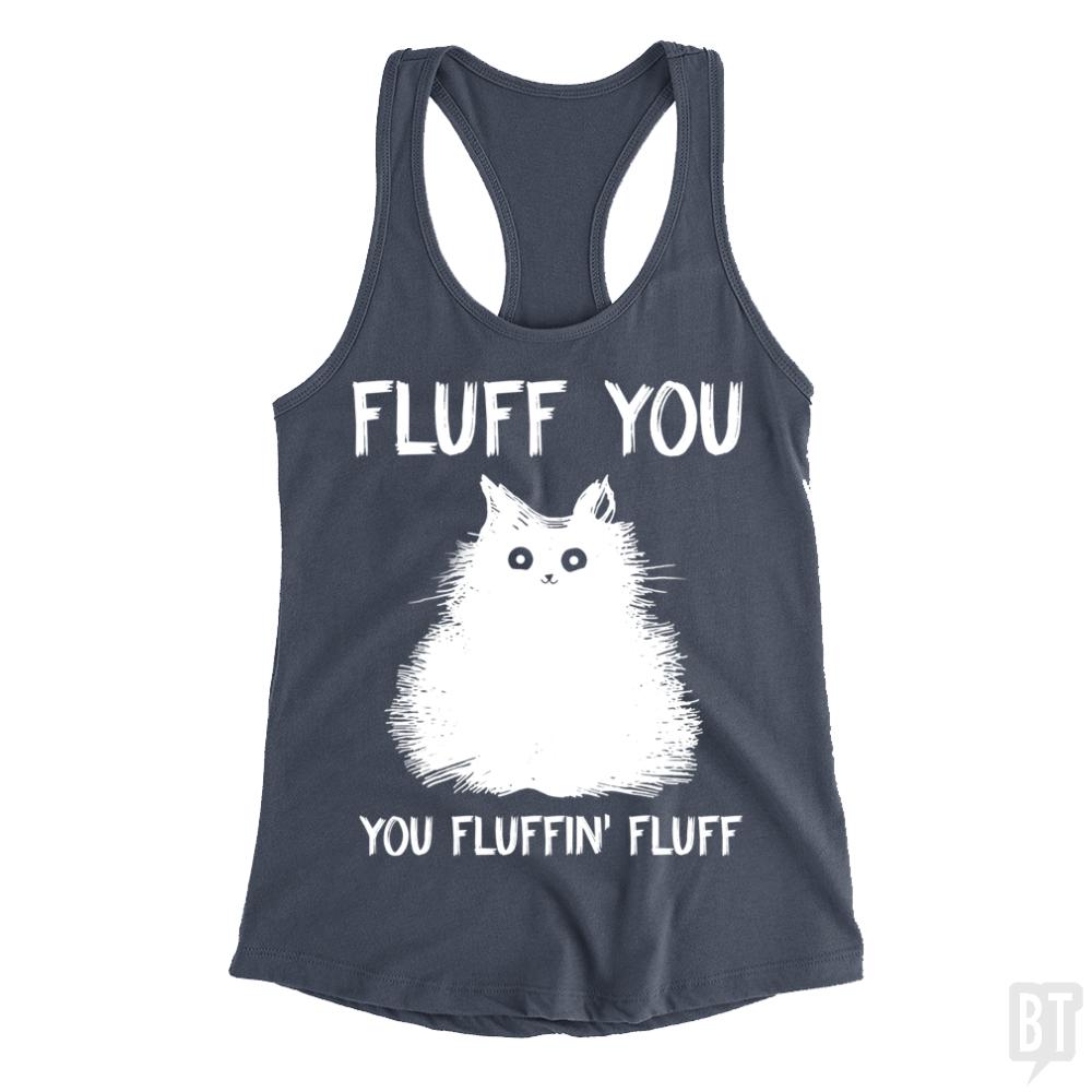 Fluff You You Fluff Funny Cat Tank Tops