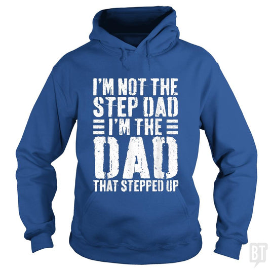 Mens Im Not The Step Dad Im The Dad That Stepped Hoodie