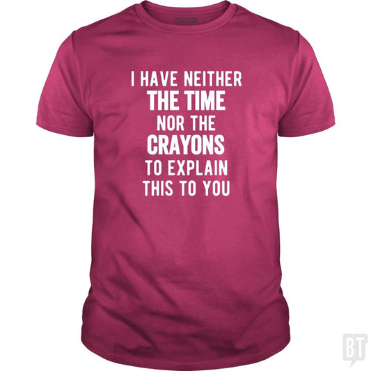 I Have Neither The Time Nor The Crayons To Explain