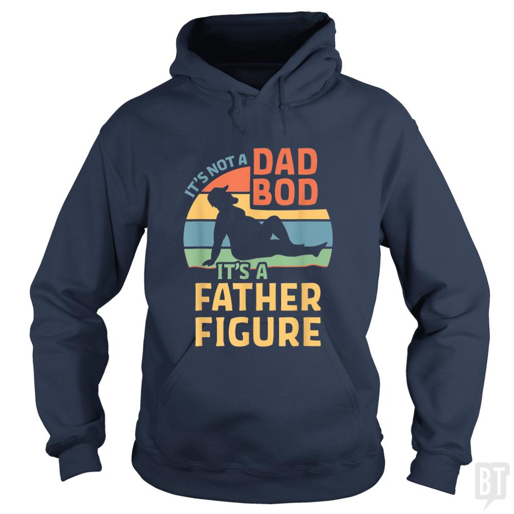 Mens Its Not a Dad Bod Its a Father Figure Hoodie