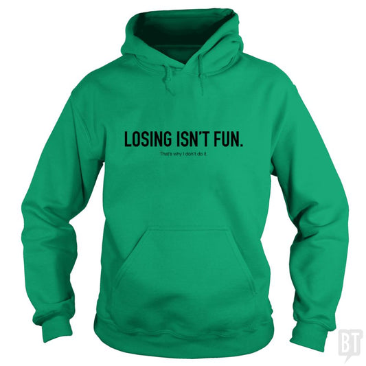 Losing Isnt Fun Hoodie