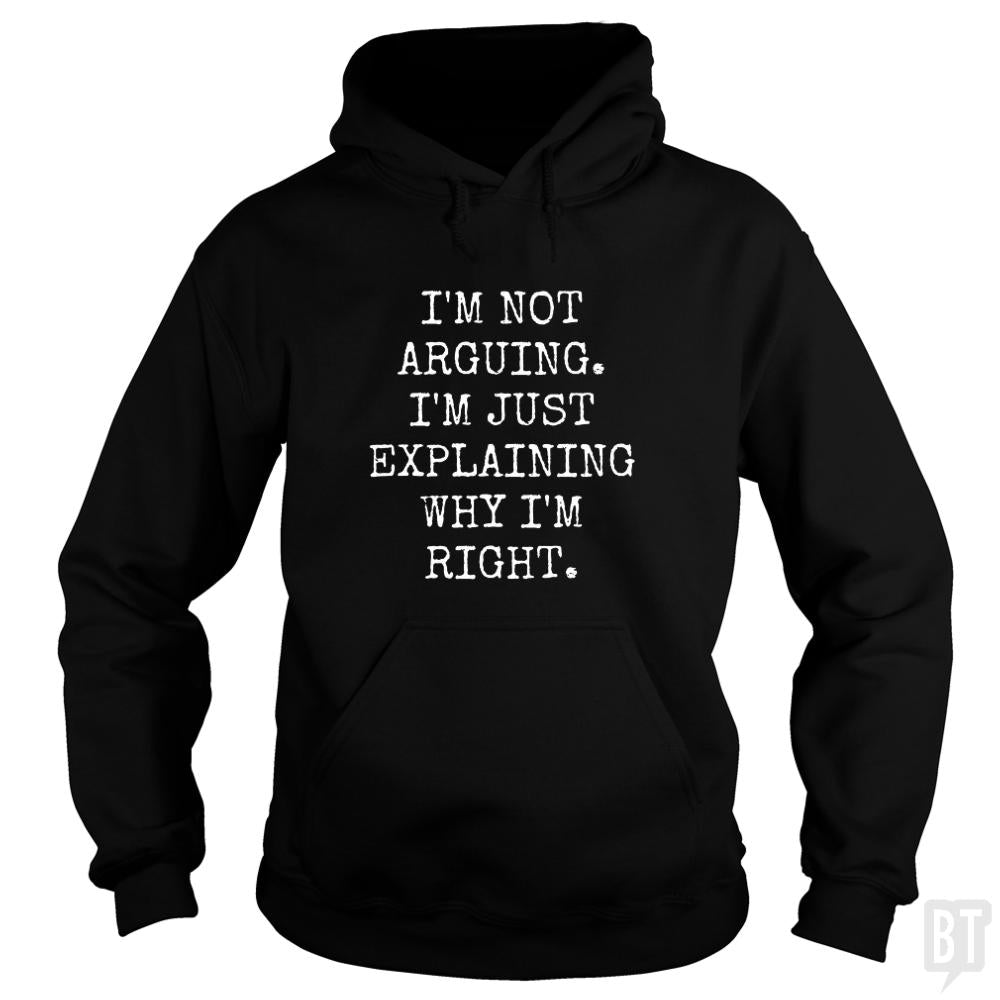 Im Not Arguing Hoodie
