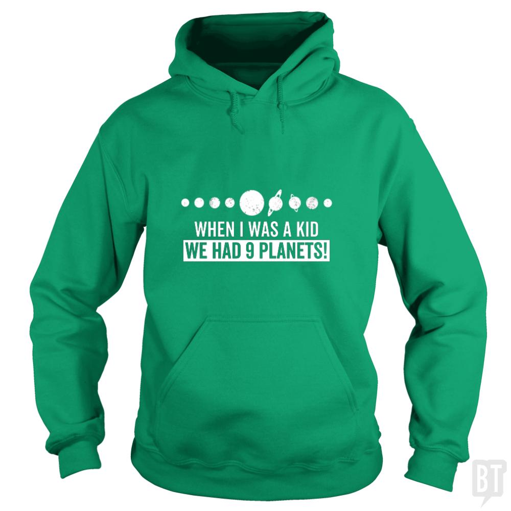 When I Was A Kid We Had 9 Planets Hoodie