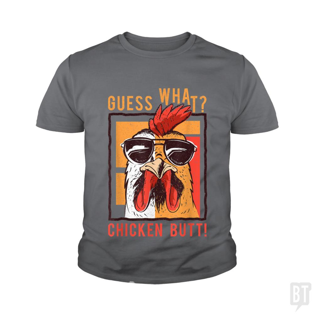 Guess What Chicken Butt Kids Shirt