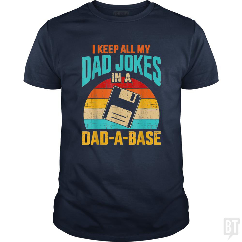 I Keep All My Dad Jokes In A Dad-A-Base