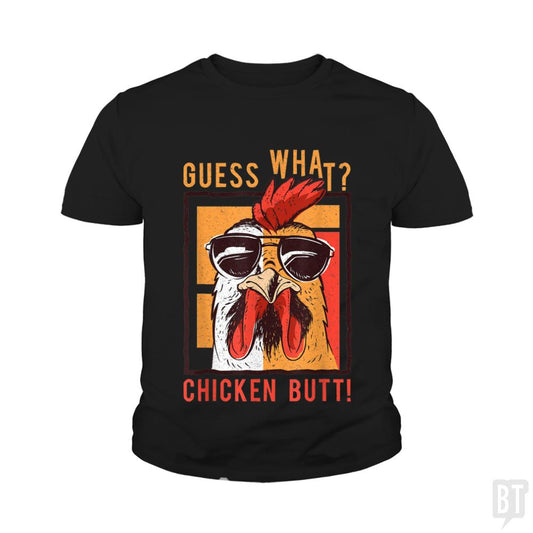 Guess What Chicken Butt Kids Shirt