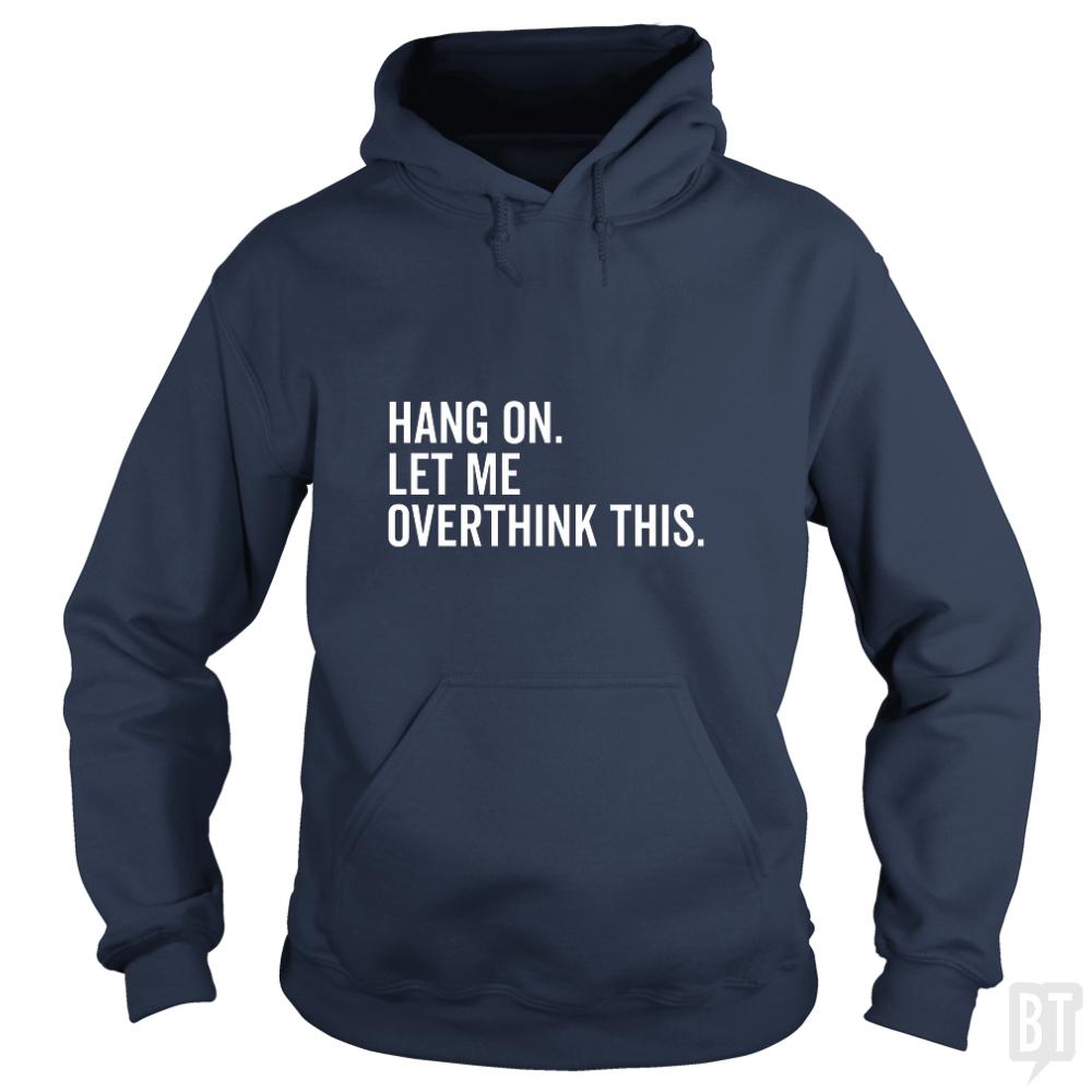 Let Me Overthink This Hoodie