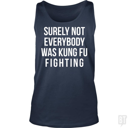 Surely Not Everybody Was Kung Fu Fighting Tank Tops