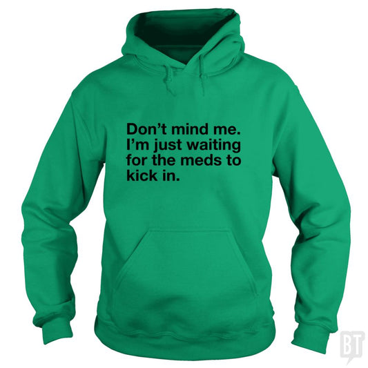 Dont Mind Me... Hoodie