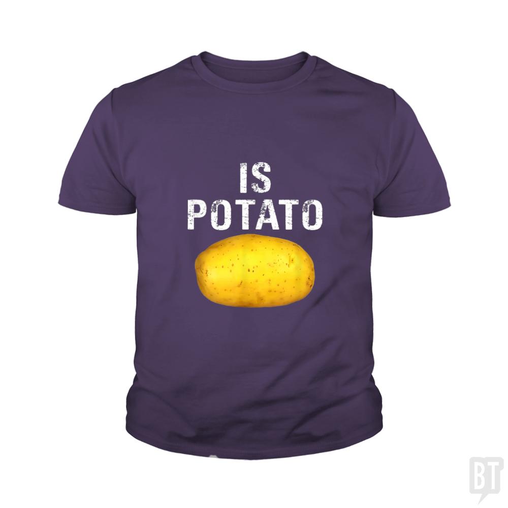 Is Potato - Is Kids Shirt