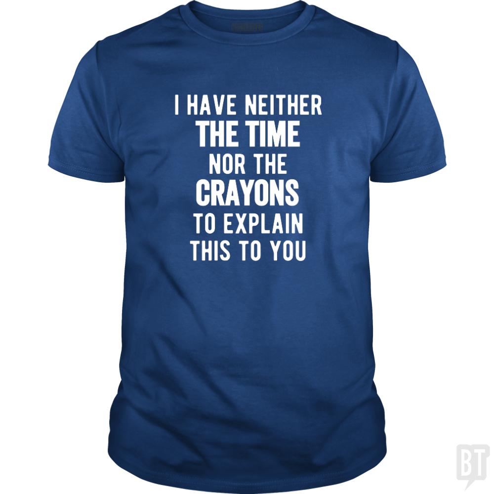 I Have Neither The Time Nor The Crayons To Explain
