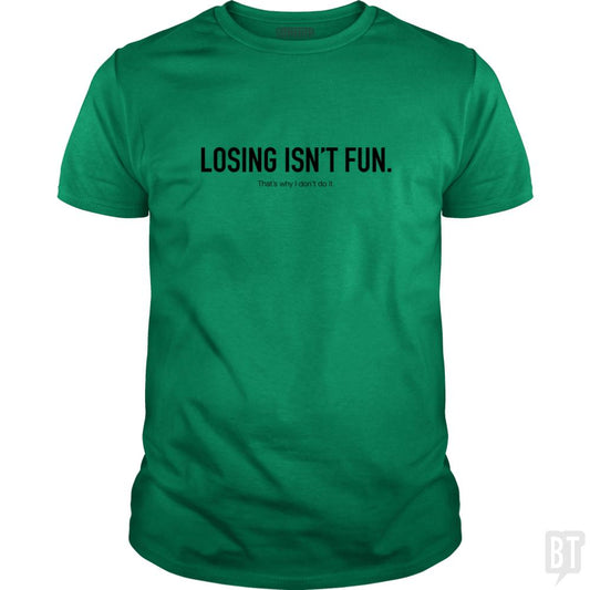 Losing Isnt Fun