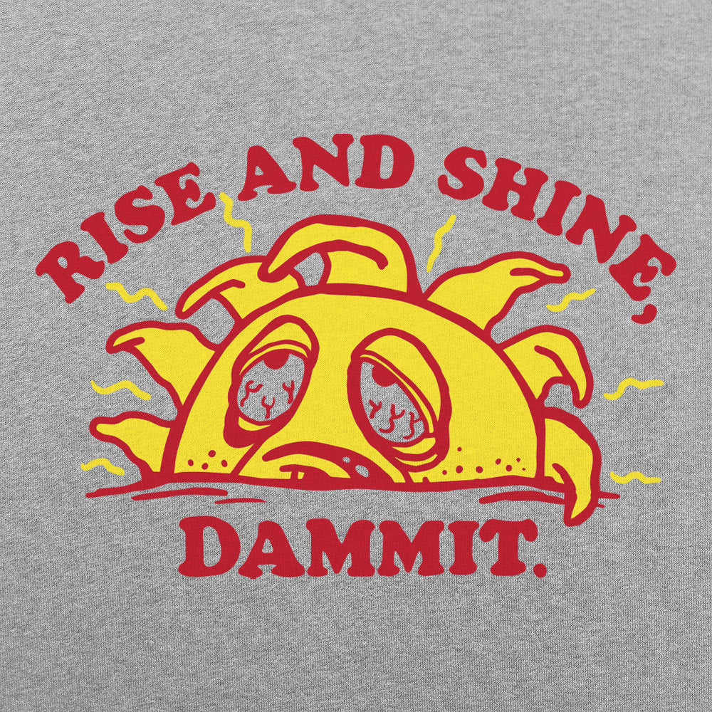 Rise And Shine Dammit