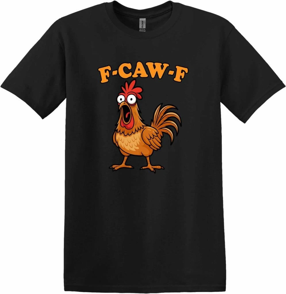 Funny-F Caw-F Chicken Shirt Humor FCAWF T-Shirt
